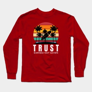 TRUST | Earned not Given | Quoted Long Sleeve T-Shirt